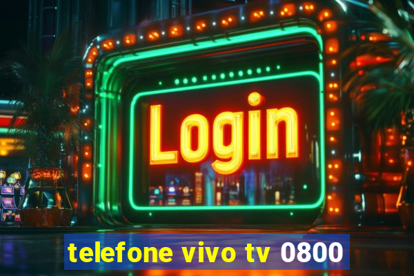 telefone vivo tv 0800